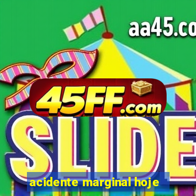 acidente marginal hoje